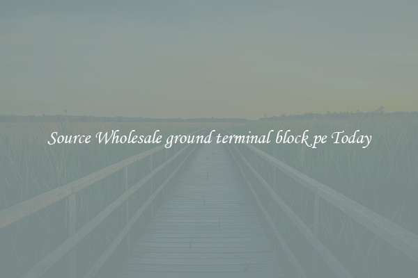 Source Wholesale ground terminal block pe Today