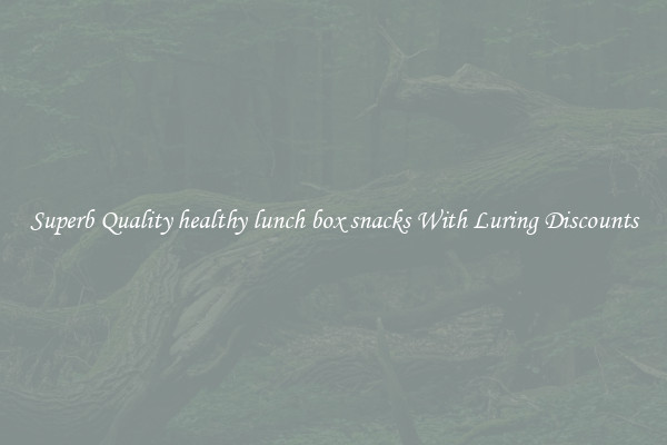 Superb Quality healthy lunch box snacks With Luring Discounts