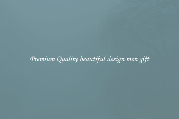 Premium Quality beautiful design men gift