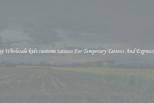 Buy Wholesale kids custome tattoos For Temporary Tattoos And Expression