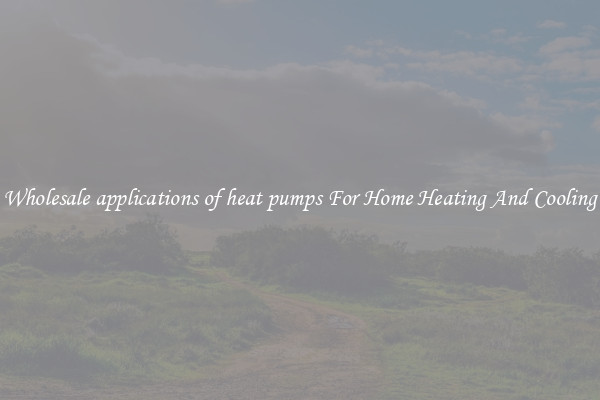 Wholesale applications of heat pumps For Home Heating And Cooling