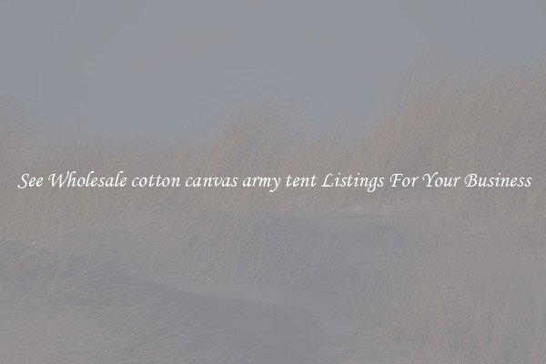 See Wholesale cotton canvas army tent Listings For Your Business