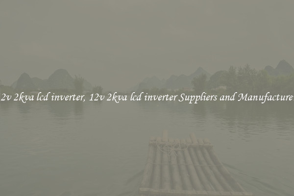 12v 2kva lcd inverter, 12v 2kva lcd inverter Suppliers and Manufacturers