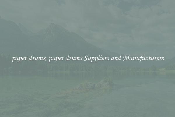 paper drums, paper drums Suppliers and Manufacturers