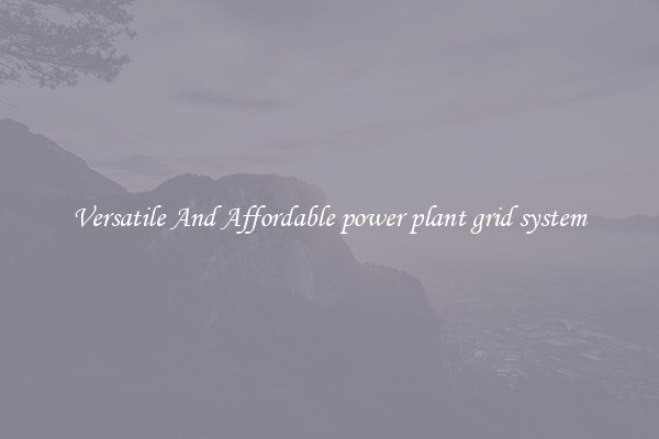 Versatile And Affordable power plant grid system