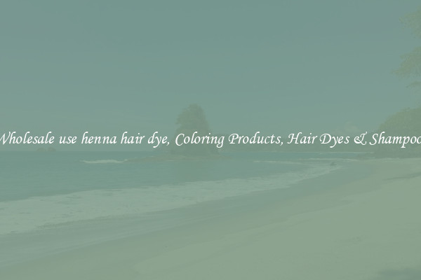 Wholesale use henna hair dye, Coloring Products, Hair Dyes & Shampoos