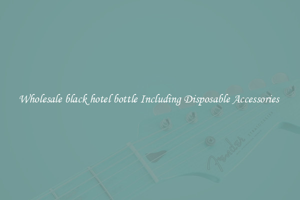 Wholesale black hotel bottle Including Disposable Accessories 