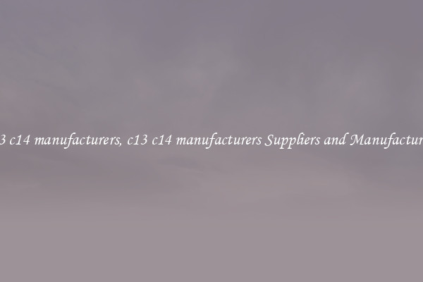 c13 c14 manufacturers, c13 c14 manufacturers Suppliers and Manufacturers