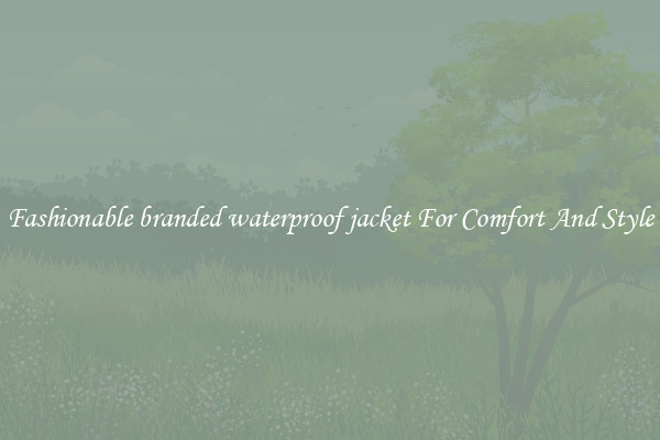 Fashionable branded waterproof jacket For Comfort And Style