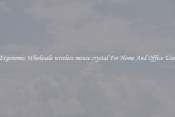 Ergonomic Wholesale wireless mouse crystal For Home And Office Use.