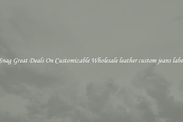 Snag Great Deals On Customizable Wholesale leather custom jeans label
