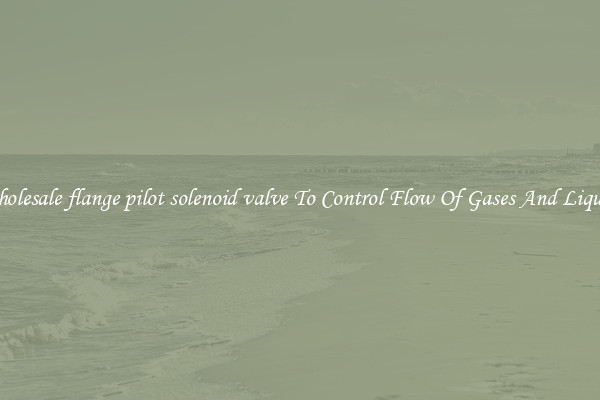 Wholesale flange pilot solenoid valve To Control Flow Of Gases And Liquids