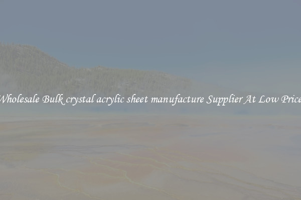 Wholesale Bulk crystal acrylic sheet manufacture Supplier At Low Prices