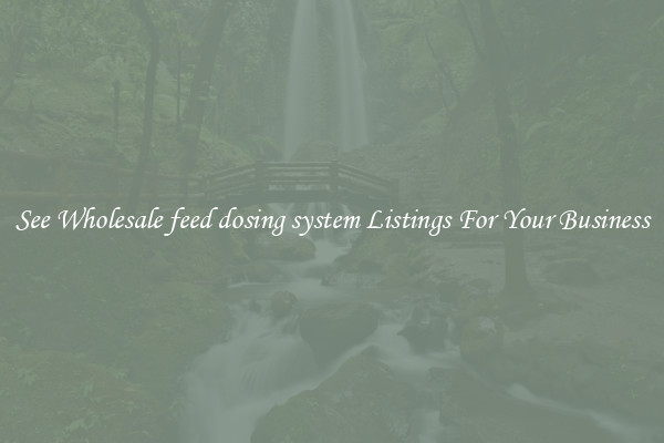 See Wholesale feed dosing system Listings For Your Business