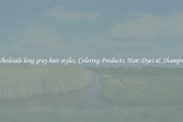 Wholesale long gray hair styles, Coloring Products, Hair Dyes & Shampoos