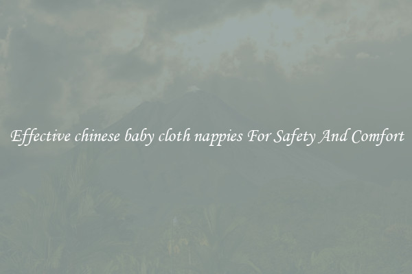 Effective chinese baby cloth nappies For Safety And Comfort
