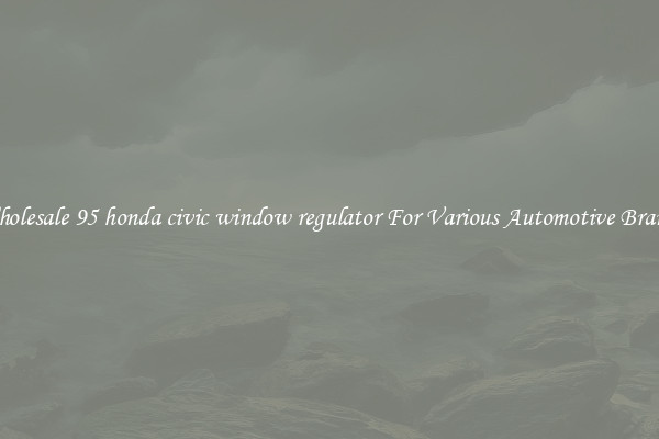 Wholesale 95 honda civic window regulator For Various Automotive Brands