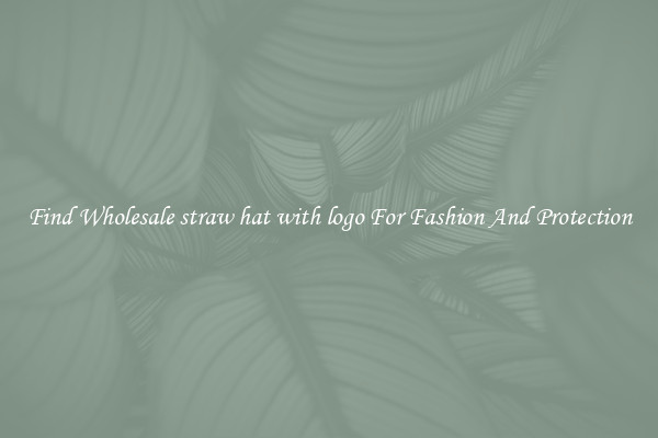 Find Wholesale straw hat with logo For Fashion And Protection