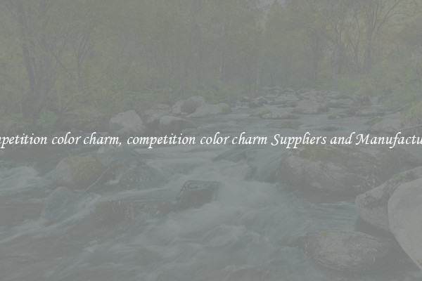 competition color charm, competition color charm Suppliers and Manufacturers