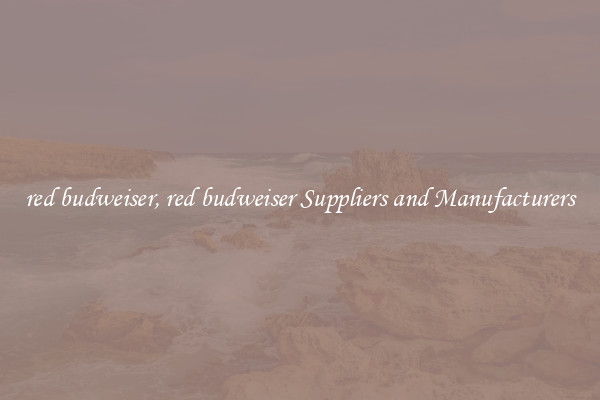 red budweiser, red budweiser Suppliers and Manufacturers