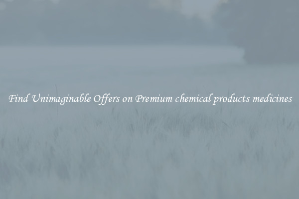 Find Unimaginable Offers on Premium chemical products medicines