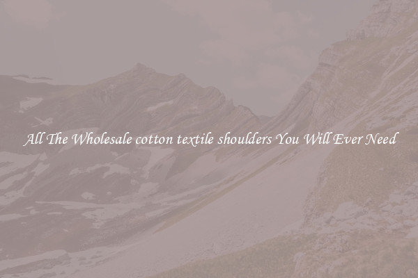 All The Wholesale cotton textile shoulders You Will Ever Need