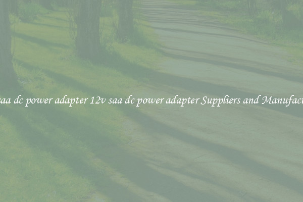 12v saa dc power adapter 12v saa dc power adapter Suppliers and Manufacturers