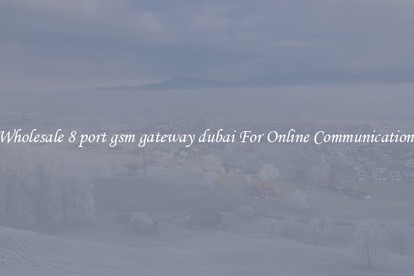 Wholesale 8 port gsm gateway dubai For Online Communication 
