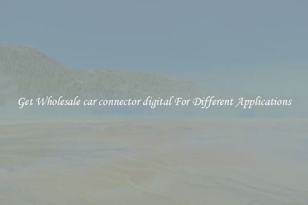 Get Wholesale car connector digital For Different Applications