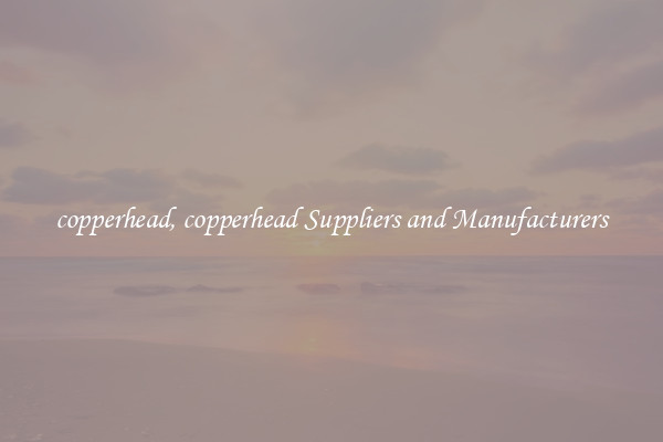 copperhead, copperhead Suppliers and Manufacturers