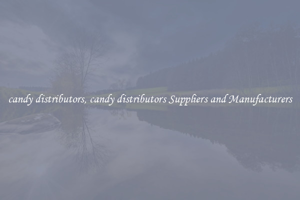 candy distributors, candy distributors Suppliers and Manufacturers