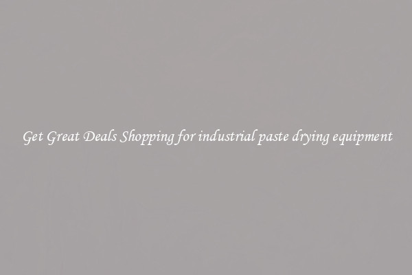 Get Great Deals Shopping for industrial paste drying equipment