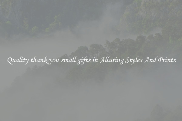 Quality thank you small gifts in Alluring Styles And Prints