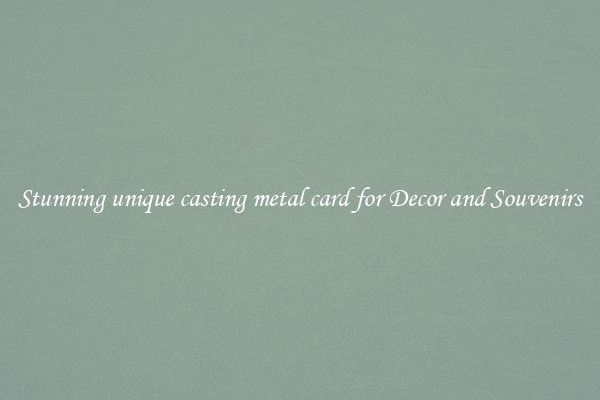 Stunning unique casting metal card for Decor and Souvenirs