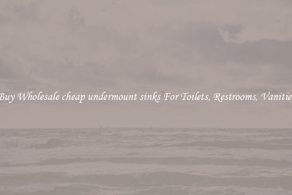 Buy Wholesale cheap undermount sinks For Toilets, Restrooms, Vanities