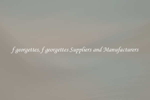 f georgettes, f georgettes Suppliers and Manufacturers