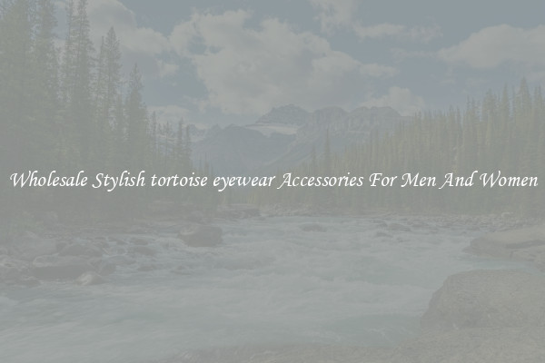 Wholesale Stylish tortoise eyewear Accessories For Men And Women